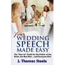 YOUR Wedding Speech Made Easy: The How-to Guide for the Father of the Bride, the Best Man . . . and Everyone Else!