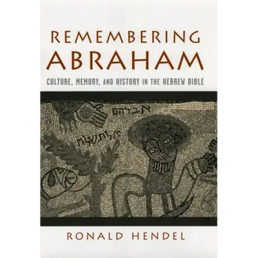 Remembering Abraham: Culture, Memory, and History in the Hebrew Bible
