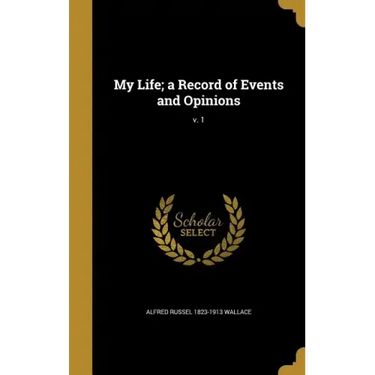 My Life; a Record of Events and Opinions; v. 1