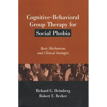 Cognitive-Behavioral Group Therapy for Social Phobia: Basic Mechanisms and Clinical Strategies