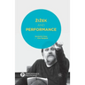 Zizek and Performance