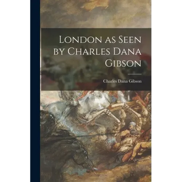 London as Seen by Charles Dana Gibson