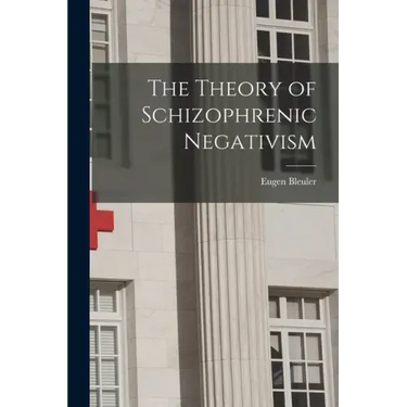 The Theory of Schizophrenic Negativism