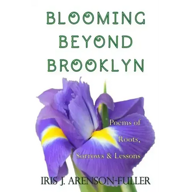 Blooming Beyond Brooklyn: Poems of Roots, Sorrows, & Lessons