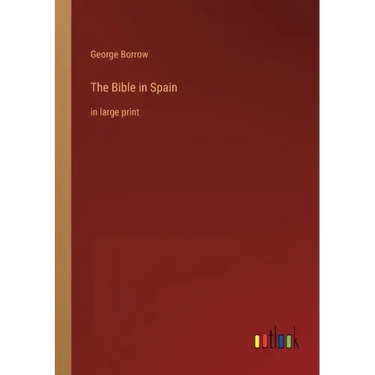 The Bible in Spain: in large print