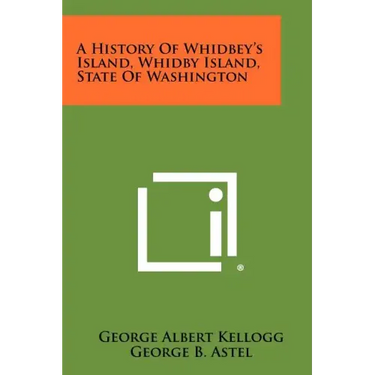 A History Of Whidbey's Island, Whidby Island, State Of Washington