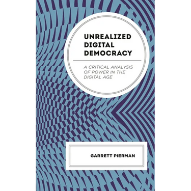Unrealized Digital Democracy: A Critical Analysis of Power in the Digital Age