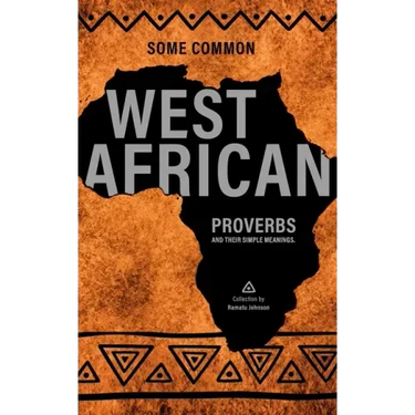 Some West African Proverbs and their Simple Meaning
