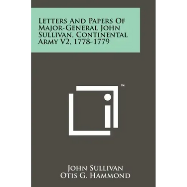 Letters And Papers Of Major-General John Sullivan, Continental Army V2, 1778-1779