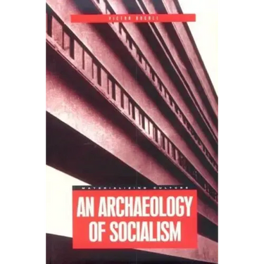 An Archaeology of Socialism