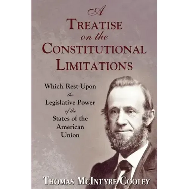 A Treatise on the Constitutional Limitations
