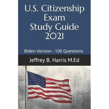 US Citizenship Exam Study Guide 2021: Biden Version 100 Questions