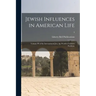 Jewish Influences in American Life; Volume III of the International Jew, the World's Foremost Problem;; 3