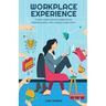 Workplace Experience: Create a place where people thrive, business grows, and a unique culture lives.
