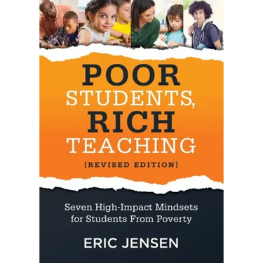 Poor Students, Rich Teaching: Seven High-Impact Mindsets for Students from Poverty (Using Mindsets in the Classroom to Overcome Student Poverty and Ad