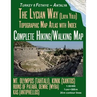 The Lycian Way (Likia Yolu) Topographic Map Atlas with Index 1: 50000 Complete Hiking/Walking Map Turkey Fethiye - Antalya Mt. Olympos (Tahtali), Kini