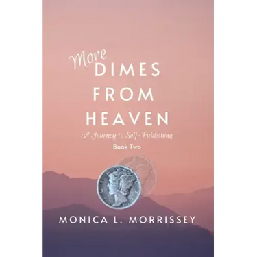 More Dimes From Heaven: A Journey to Self-Publishing