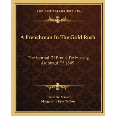 A Frenchman in the Gold Rush: The Journal of Ernest de Massey, Argonaut of 1849