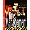 Kickstart Your Time Management: The Complete Guide to Great Work Habits