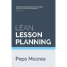 Lean Lesson Planning: A practical approach to doing less and achieving more in the classroom