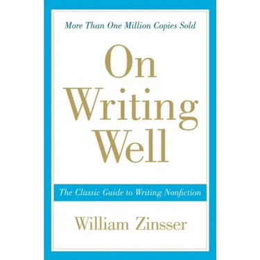 On Writing Well: The Classic Guide to Writing Nonfiction