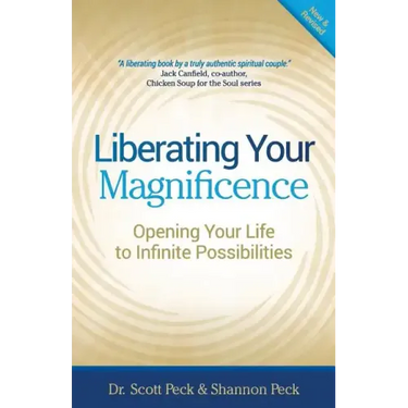 Liberating Your Magnificence: Opening Your Life to Infinite Possibilities