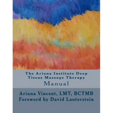 The Ariana Institute Deep Tissue Massage Therapy: Manual