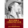 Kechika Chronicler: The Northern BC & Yukon Diaries of William Freer, 1942-1978