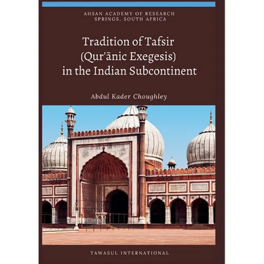 Tradition of Tafsir (Qur'ānic Exegesis) in the Indian Subcontinent