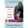 Raising the Worst Dog Ever: A Survival Guide