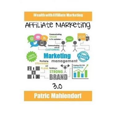 Affiliate Marketing 3.0: Wealth with Affiliate Marketing
