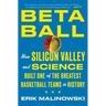 Betaball: How Silicon Valley and Science Built One of the Greatest Basketball Teams in History