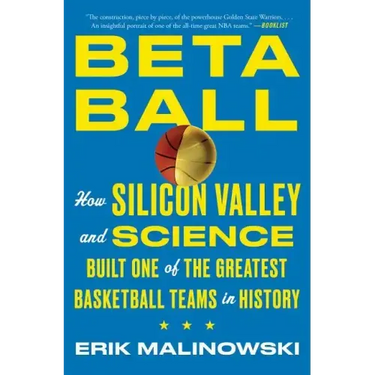 Betaball: How Silicon Valley and Science Built One of the Greatest Basketball Teams in History