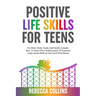 Positive Life Skills For Teens: No More Stinky Socks And Smelly Armpits, How To Deal With A Rollercoaster Of Emotions, Learn Social Skills & Get Good