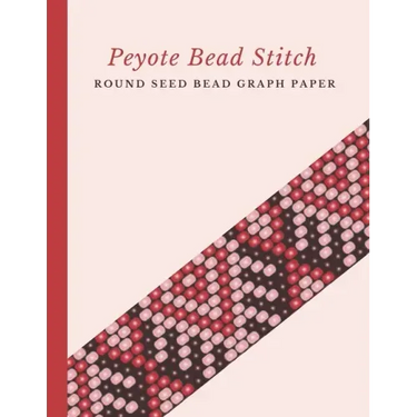 Peyote Bead Stitch Round Seed Bead Graph Paper: Bonus Materials List Pages for Each One of Your Designs Included