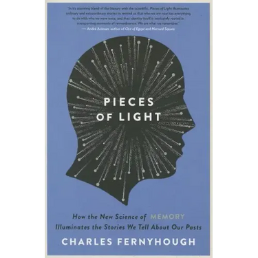 Pieces of Light: How the New Science of Memory Illuminates the Stories We Tell about Our Pasts