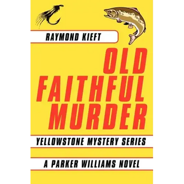 Old Faithful Murder: Yellowstone Mystery Series