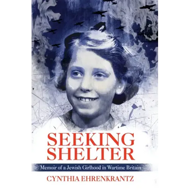 Seeking Shelter: Memoir of a Jewish Girlhood in Wartime Britain