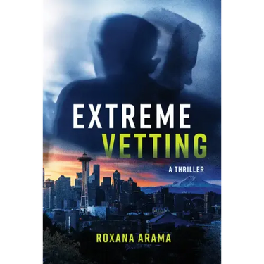 Extreme Vetting: A Thriller
