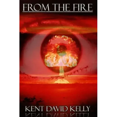 From the Fire: An Epic Saga of the Nuclear Holocaust