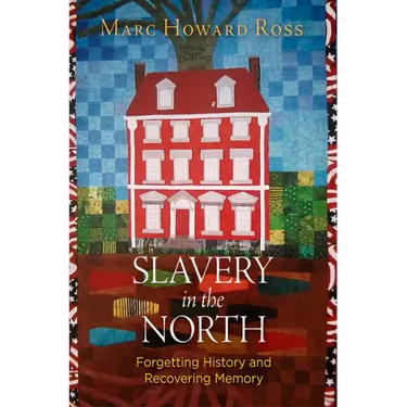 Slavery in the North: Forgetting History and Recovering Memory