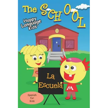 The School - La Escuela: Happy Language Kids - Spanish for Kids the fun and easy way!