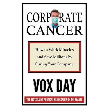 Corporate Cancer: How to Work Miracles and Save Millions by Curing Your Company