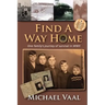 Find A Way Home: One family's journey of survival in WWII