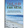The Suit & The SEAL: Your Guide to Becoming Mission Resilient at work, home and at play