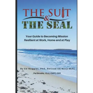 The Suit & The SEAL: Your Guide to Becoming Mission Resilient at work, home and at play