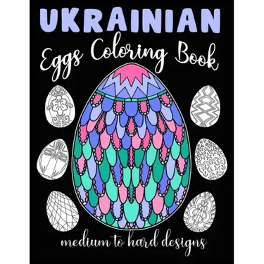 Ukrainian Eggs Coloring Book Medium To Hard Designs: Traditional Art To Relax And Get Creative