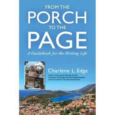 From the Porch to the Page: A Guidebook for the Writing Life