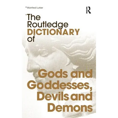 The Routledge Dictionary of Gods and Goddesses, Devils and Demons