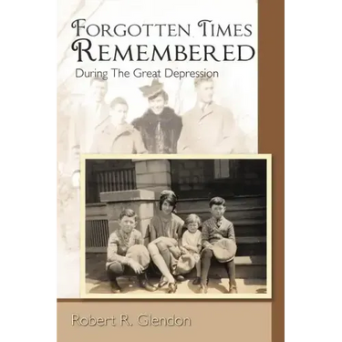 Forgotten Times Remembered: During the Great Depression